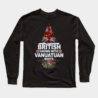 British Grown With Vanuatuan Roots - Gift for Vanuatuan With Roots From Vanuatu Long Sleeve T-Shirt